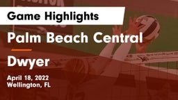 Palm Beach Central  vs Dwyer Game Highlights - April 18, 2022