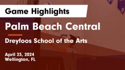 Palm Beach Central  vs Dreyfoos School of the Arts Game Highlights - April 23, 2024