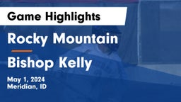 Rocky Mountain  vs Bishop Kelly  Game Highlights - May 1, 2024