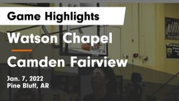 Watson Chapel  vs Camden Fairview  Game Highlights - Jan. 7, 2022