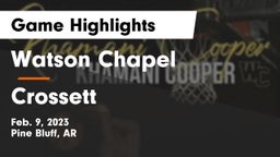 Watson Chapel  vs Crossett  Game Highlights - Feb. 9, 2023