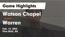 Watson Chapel  vs Warren  Game Highlights - Feb. 14, 2023