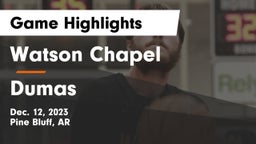 Watson Chapel  vs Dumas  Game Highlights - Dec. 12, 2023