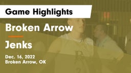Broken Arrow  vs Jenks  Game Highlights - Dec. 16, 2022