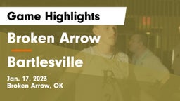 Broken Arrow  vs Bartlesville  Game Highlights - Jan. 17, 2023