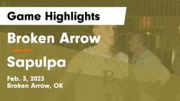 Broken Arrow  vs Sapulpa  Game Highlights - Feb. 3, 2023