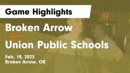 Broken Arrow  vs Union Public Schools Game Highlights - Feb. 18, 2023