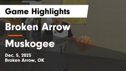 Broken Arrow  vs Muskogee  Game Highlights - Dec. 5, 2023