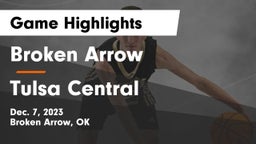 Broken Arrow  vs Tulsa Central  Game Highlights - Dec. 7, 2023