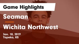 Seaman  vs Wichita Northwest  Game Highlights - Jan. 18, 2019
