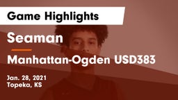 Seaman  vs Manhattan-Ogden USD383 Game Highlights - Jan. 28, 2021