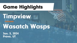 Timpview  vs Wasatch Wasps Game Highlights - Jan. 3, 2024