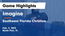 Imagine  vs Southwest Florida Christian  Game Highlights - Feb. 2, 2023