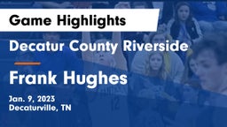 Decatur County Riverside  vs Frank Hughes  Game Highlights - Jan. 9, 2023