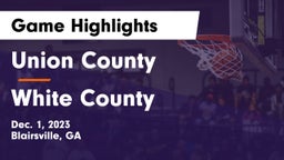 Union County  vs White County  Game Highlights - Dec. 1, 2023