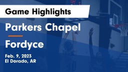 Parkers Chapel  vs Fordyce  Game Highlights - Feb. 9, 2023