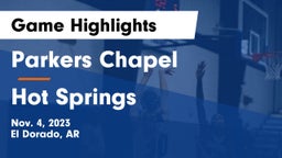 Parkers Chapel  vs Hot Springs  Game Highlights - Nov. 4, 2023