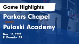 Parkers Chapel  vs Pulaski Academy Game Highlights - Nov. 16, 2023