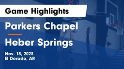 Parkers Chapel  vs Heber Springs  Game Highlights - Nov. 18, 2023