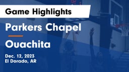 Parkers Chapel  vs Ouachita   Game Highlights - Dec. 12, 2023