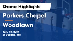 Parkers Chapel  vs Woodlawn  Game Highlights - Jan. 12, 2024
