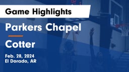 Parkers Chapel  vs Cotter  Game Highlights - Feb. 28, 2024