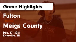 Fulton  vs Meigs County  Game Highlights - Dec. 17, 2021