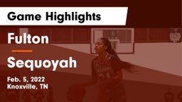 Fulton  vs Sequoyah  Game Highlights - Feb. 5, 2022