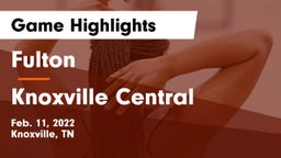 Fulton  vs Knoxville Central  Game Highlights - Feb. 11, 2022