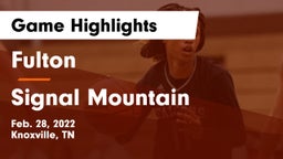 Fulton  vs Signal Mountain  Game Highlights - Feb. 28, 2022