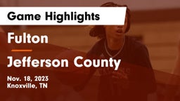 Fulton  vs Jefferson County  Game Highlights - Nov. 18, 2023