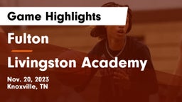 Fulton  vs Livingston Academy Game Highlights - Nov. 20, 2023