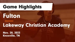 Fulton  vs Lakeway Christian Academy Game Highlights - Nov. 28, 2023