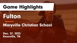 Fulton  vs Maryville Christian School Game Highlights - Dec. 27, 2023