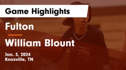 Fulton  vs William Blount  Game Highlights - Jan. 3, 2024