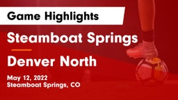Steamboat Springs  vs Denver North Game Highlights - May 12, 2022