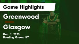Greenwood  vs Glasgow  Game Highlights - Dec. 1, 2023