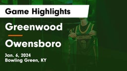 Greenwood  vs Owensboro  Game Highlights - Jan. 6, 2024