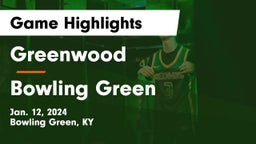 Greenwood  vs Bowling Green  Game Highlights - Jan. 12, 2024