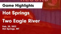 Hot Springs  vs Two Eagle River Game Highlights - Feb. 20, 2022