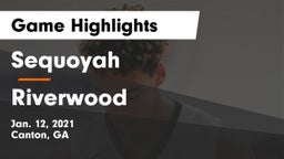 Sequoyah  vs Riverwood  Game Highlights - Jan. 12, 2021