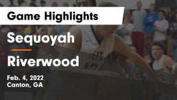 Sequoyah  vs Riverwood  Game Highlights - Feb. 4, 2022