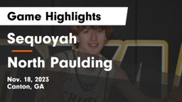 Sequoyah  vs North Paulding  Game Highlights - Nov. 18, 2023