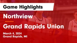Northview  vs Grand Rapids Union  Game Highlights - March 4, 2024