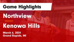 Northview  vs Kenowa Hills  Game Highlights - March 6, 2024