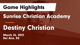 Sunrise Christian Academy vs Destiny Christian  Game Highlights - March 26, 2022