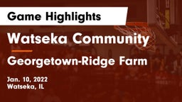 Watseka Community  vs Georgetown-Ridge Farm Game Highlights - Jan. 10, 2022