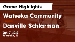 Watseka Community  vs Danville Schlarman Game Highlights - Jan. 7, 2022
