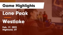 Lone Peak  vs Westlake  Game Highlights - Feb. 17, 2023