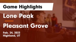 Lone Peak  vs Pleasant Grove  Game Highlights - Feb. 24, 2023